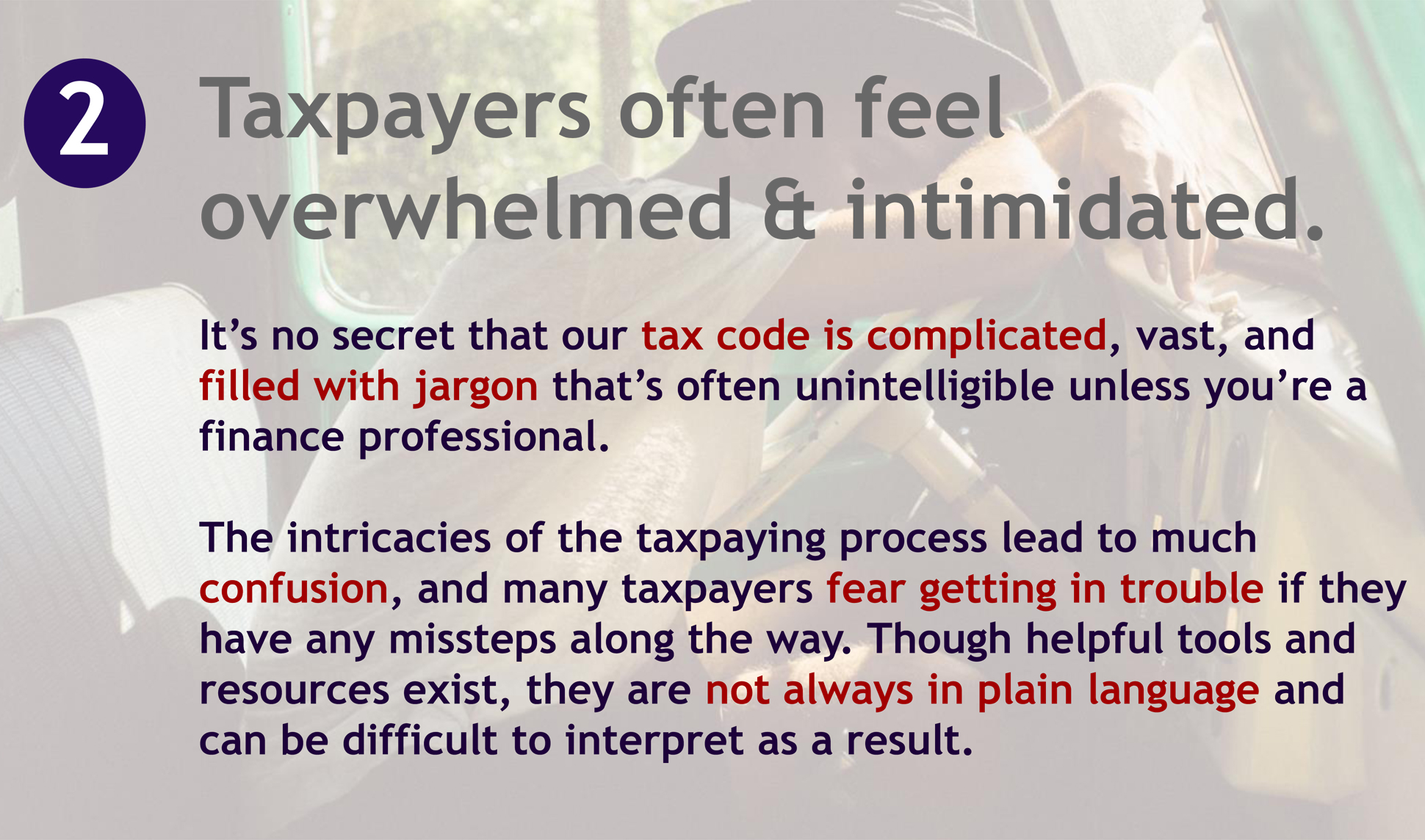 A page from a tax design challenge submission. A second reason people don’t like the IRS is provided by the submitter: “Taxpayers often feel overwhelmed and intimidated.”